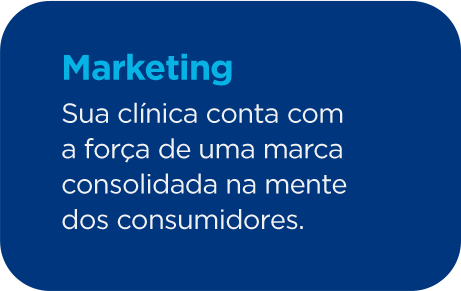 Marketing
          Sua clínica conta com
          a força de uma marca consolidada na mente 
          dos consumidores.
          